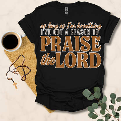 I've Got A Reason T-Shirt