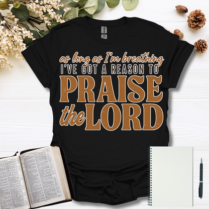 I've Got A Reason T-Shirt